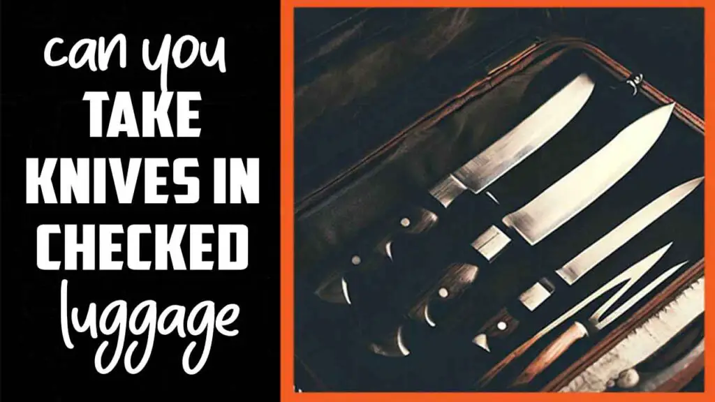 Can You Take Knives In Checked Luggage Safely Travel Pack