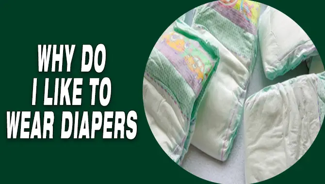 Why Do I Like To Wear Diapers
