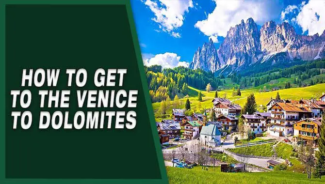 How To Get To The Venice To Dolomites