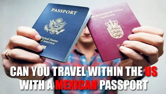 Can You Travel Within The US With A Mexican Passport