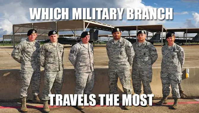 Which Military Branch Travels The Most