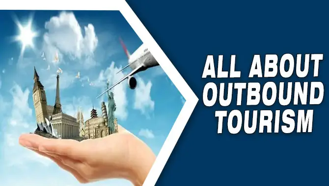 All About Outbound Tourism