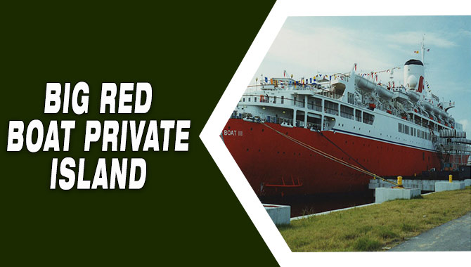 Big Red Boat Private Island
