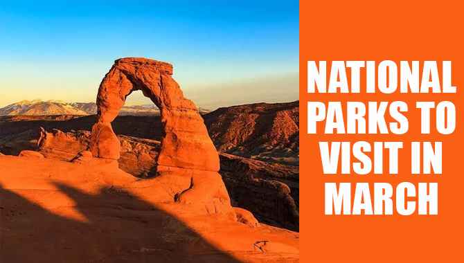 National Parks To Visit In March