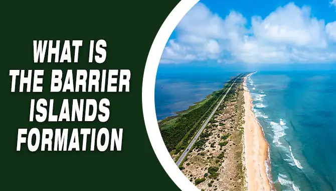 What Is The Barrier Islands Formation