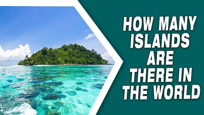How Many Islands Are There In The World