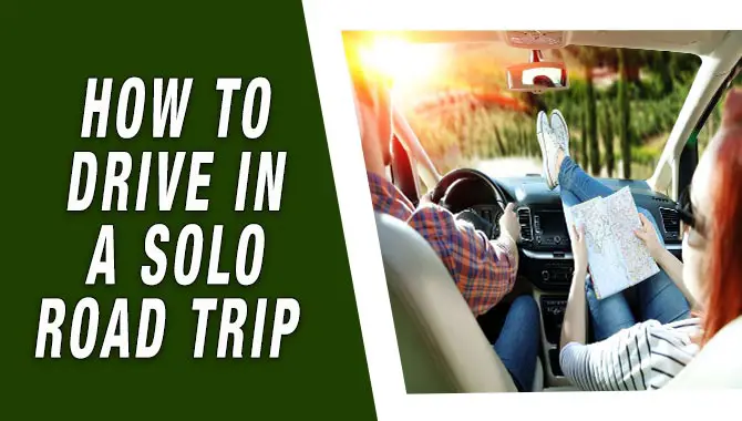 How To Drive In A Solo Road Trip