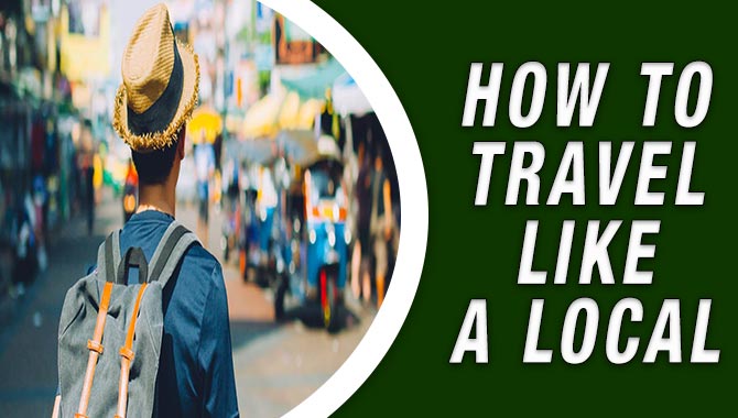 How To Travel Like A Local