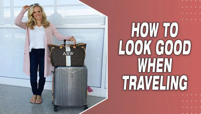 How to Look Good When Traveling