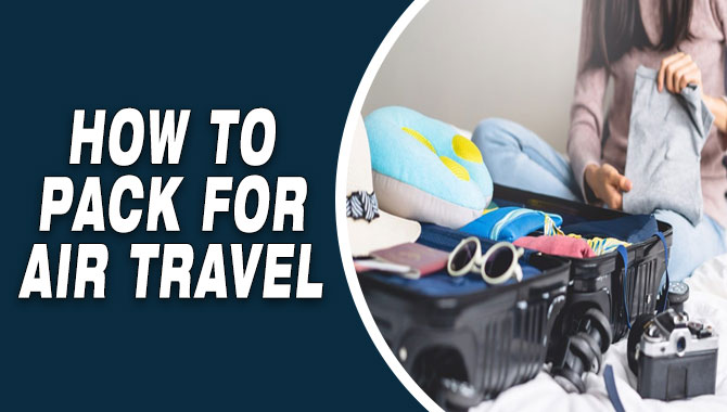 How To Pack For Air Travel