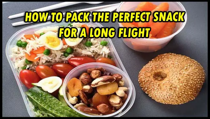 How To Pack The Perfect Snack For A Long Flight