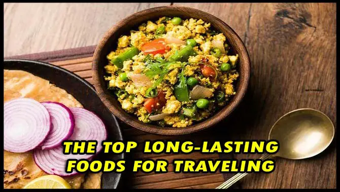 The Top 7 Long-Lasting Foods For Traveling