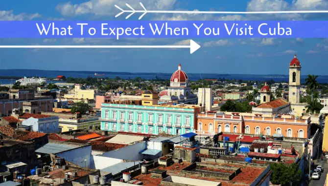 What To Expect When You Reach Cuba