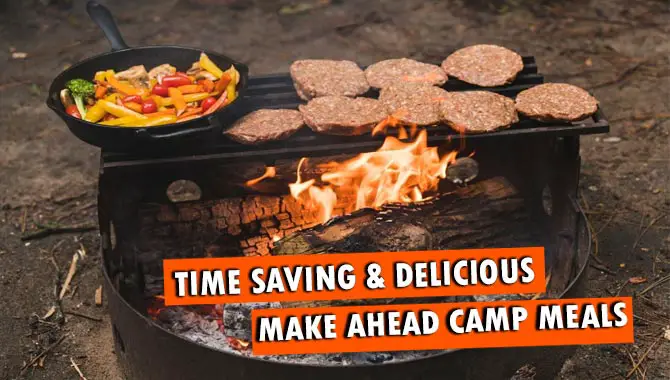 Time-Saving & Delicious Make Ahead Camp Meals : 10 Ideas To Try
