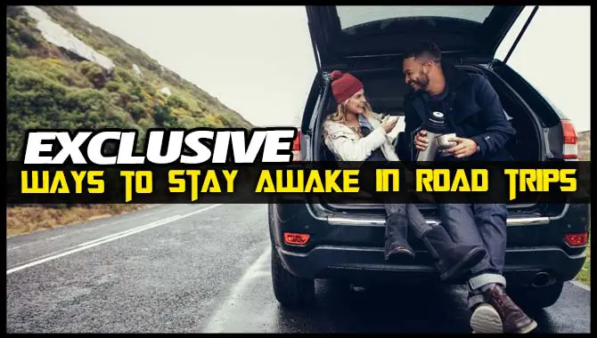 ways to stay awake in road trips