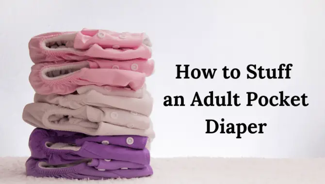 6 Easy Ways To Stuff Adult Pocket Diapers