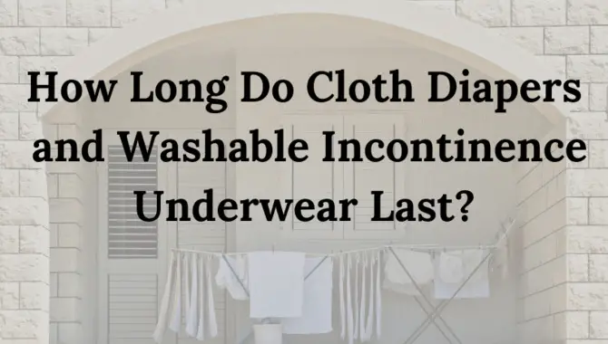 An Estimation Of How Long Cloth Diapers & Incontinence Underwear Last