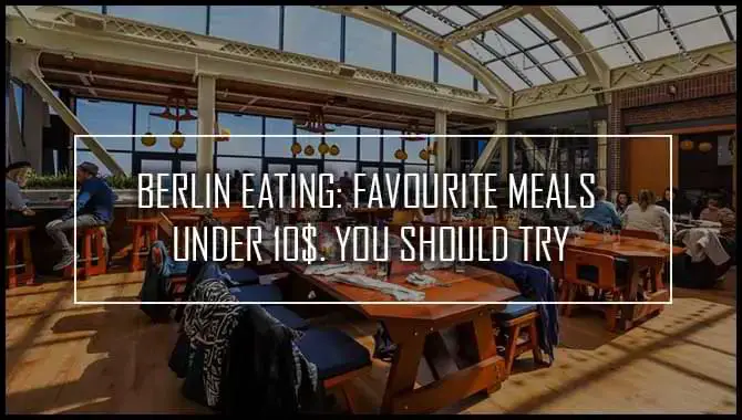Berlin Eating: Favourite Meals Under 10$.
