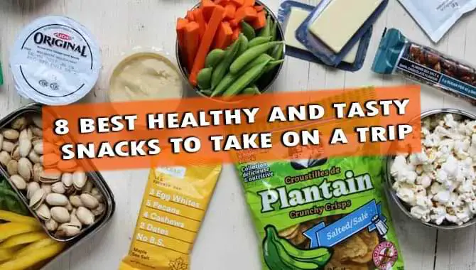 Best Healthy And Tasty Snacks To Take On A Trip