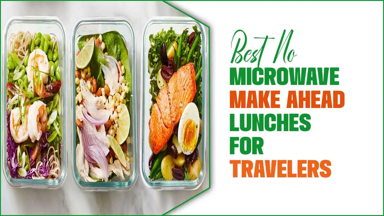 Best No Microwave Make Ahead Lunches For Travelers