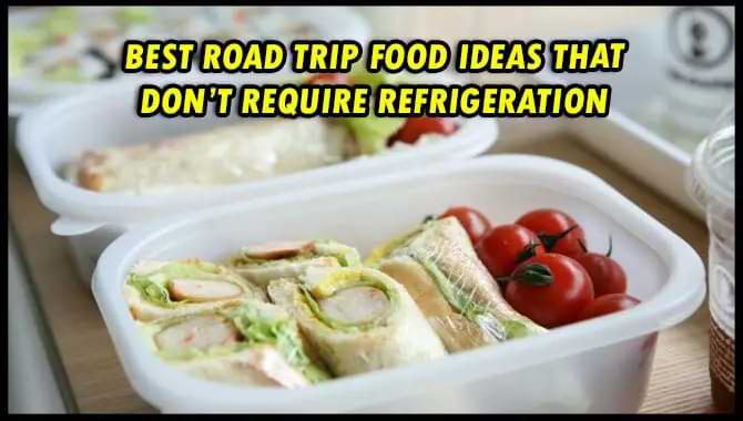 Best Road Trip Food Ideas That Don't Require Refrigeration