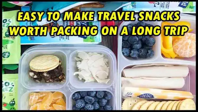 Easy To Make Travel Snacks Worth Packing On A Long Trip