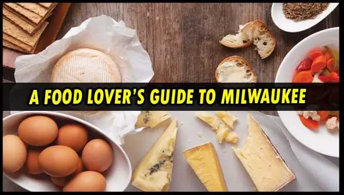 Food Lover's Guide To Milwaukee