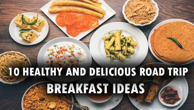 Healthy And Delicious Road Trip Breakfast Ideas