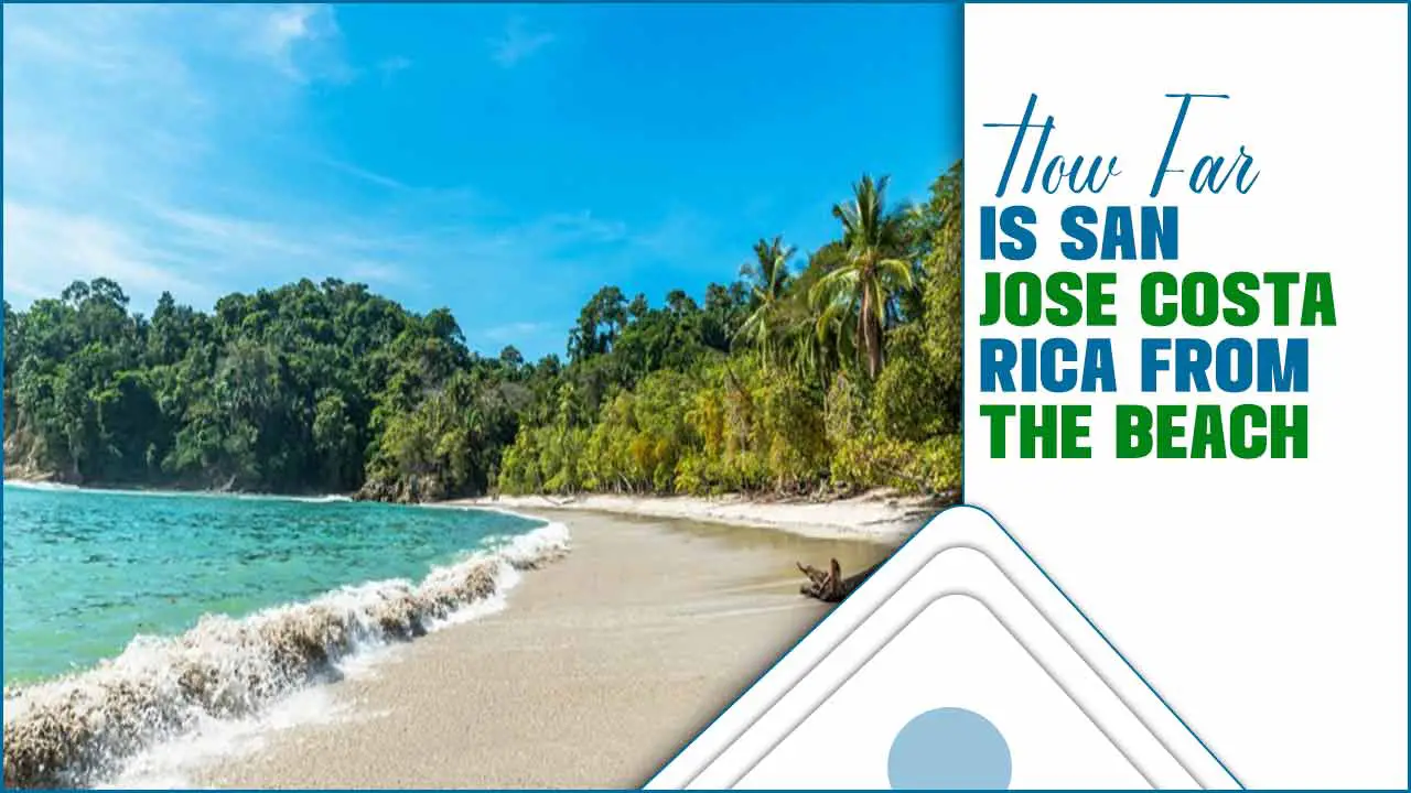 How Far Is San Jose Costa Rica From The Beach