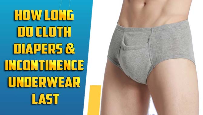 How Long Do Cloth Diapers & Incontinence Underwear Last