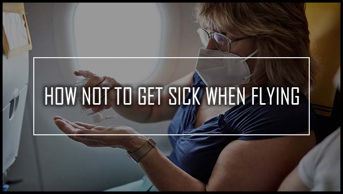 How Not To Get Sick When Flying