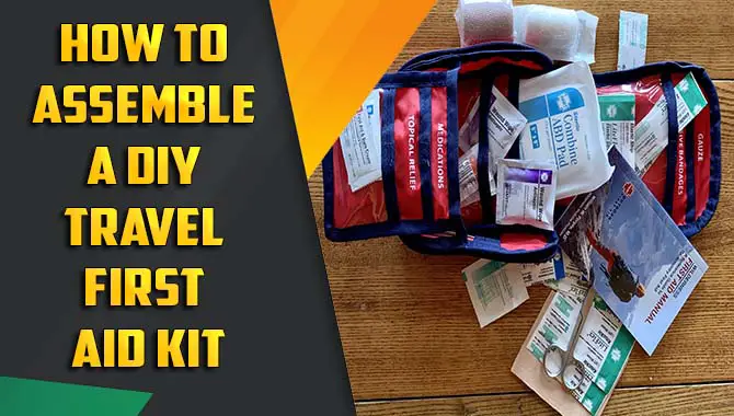 How To Assemble A Diy Travel First Aid Kit