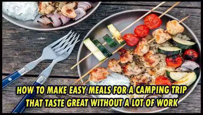 How To Make Easy Meals For A Camping Trip