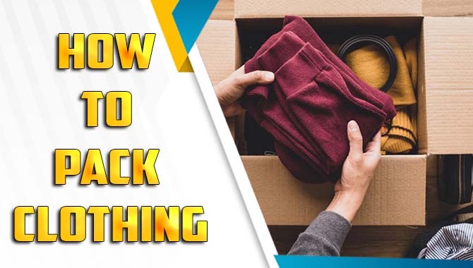 How To Pack Clothing