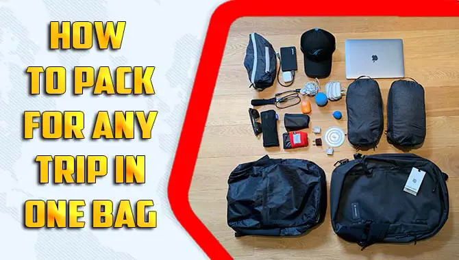 How To Pack For Any Trip In One Bag
