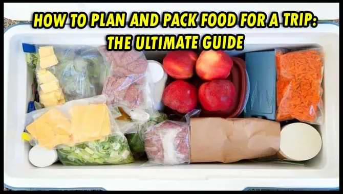 How To Plan And Pack Food For A Trip