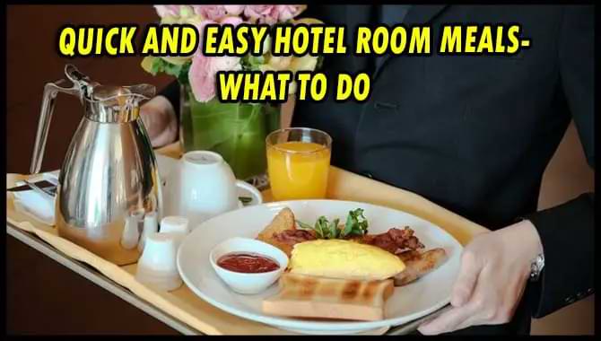 Quick And Easy Hotel Room Meals