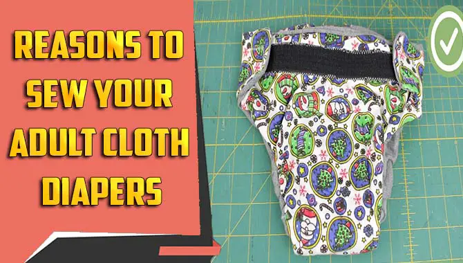 Reasons To Sew Your Adult Cloth Diapers
