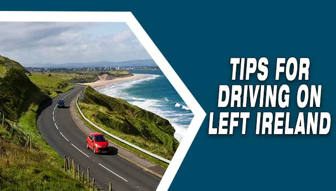 Tips For Driving On Left Ireland