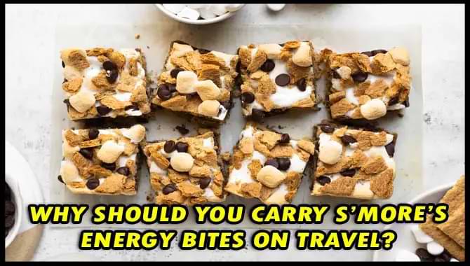Why Should You Carry S'More's Energy Bites On Travel