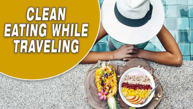 Clean Eating While Traveling