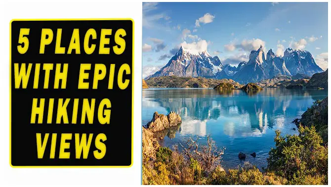 5 Places With Epic Hiking Views