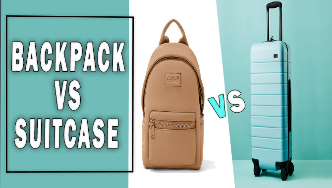 Backpack Vs- Suitcase- Which Is The Best