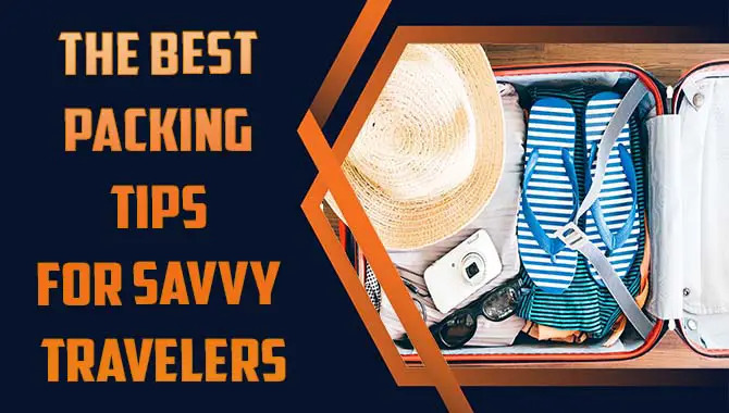 Best Packing Tips For Savvy Travelers