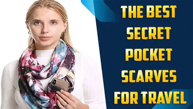 Best Secret Pocket Scarves For Travel