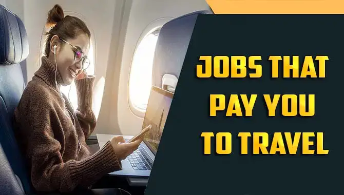 Best Travel Jobs That Pay You To Travel