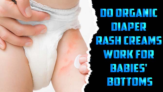 Do Organic Diaper Rash Creams Work For Babies' Bottoms