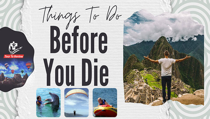 Here Are 17 Things To Do Before You Die