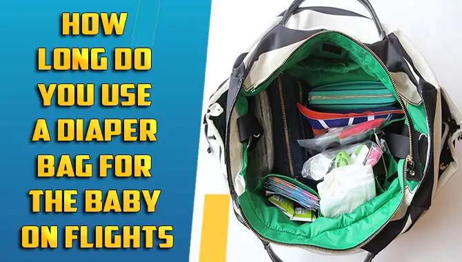 How Long Do You Use A Diaper Bag For The Baby On Flights