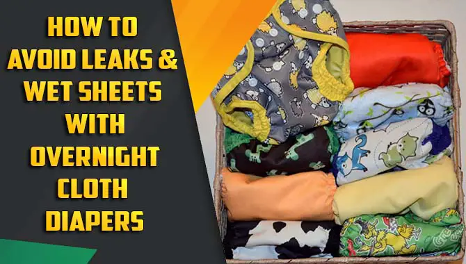 How To Avoid Leaks & Wet Sheets With Overnight Cloth Diapers